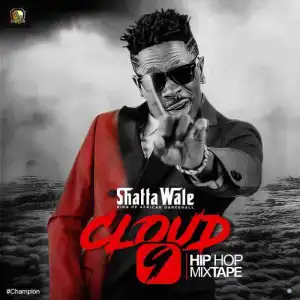Cloud 9 BY Shatta Wale